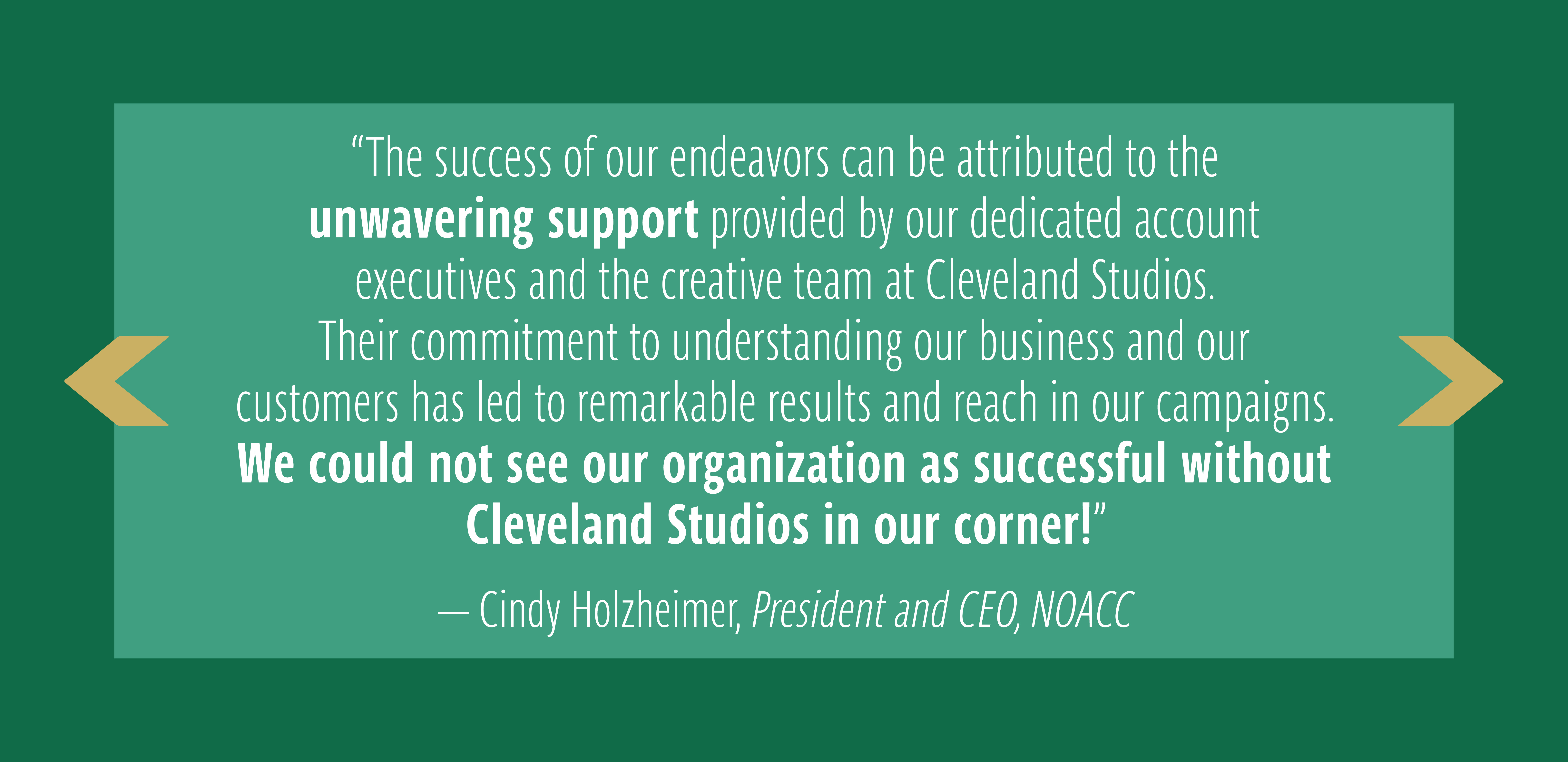 A graphic containing a testimonial from Cindy Holzheimer, the President and CEO of NOACC A graphic containing a testimonial from Cindy Holzheimer, the President and CEO of NOACC