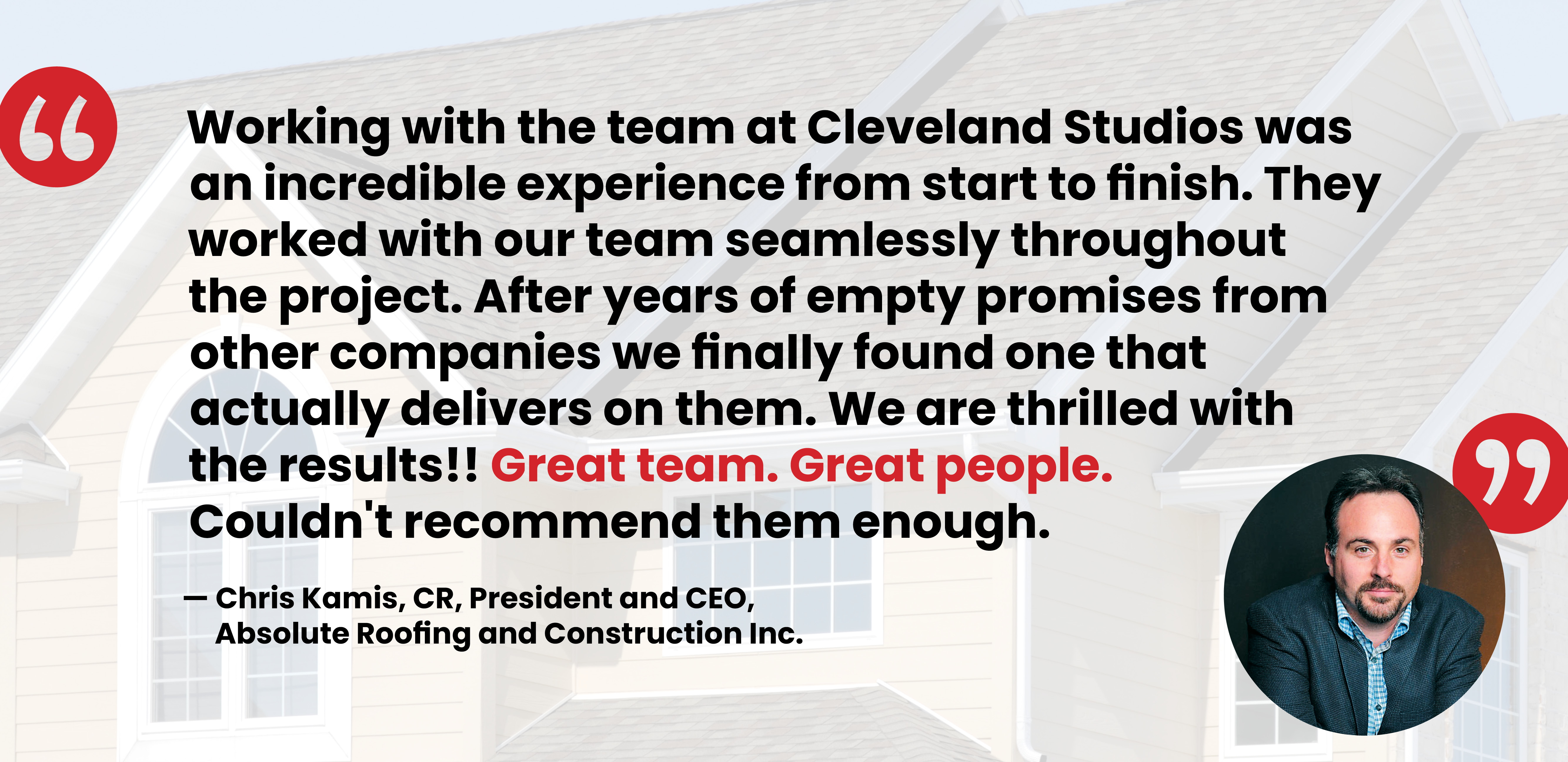 A testimonial from Chris Kamis, owner of Absolute Roofing and Construction A testimonial from Chris Kamis, owner of Absolute Roofing and Construction